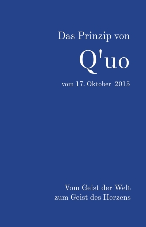 Q'uo (17. Oktober '15): Vom Geist der Welt zum Geist des Herzens